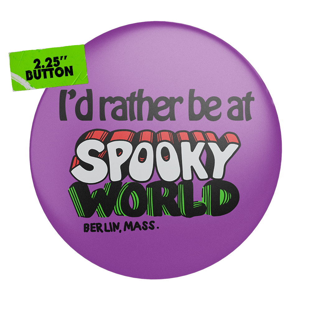 I’d Rather Be At Spookyworld Button